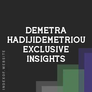 Demetra Hadijidemetriou Exclusive Insights | Indexof