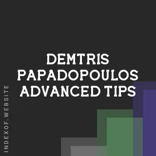 Demtris Papadopoulos Advanced Tips | Indexof
