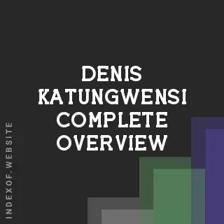 Denis Katungwensi Complete Overview | Indexof