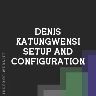 Denis Katungwensi Setup and Configuration | Indexof