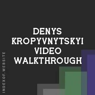 Denys Kropyvnytskyi Video Walkthrough | Indexof