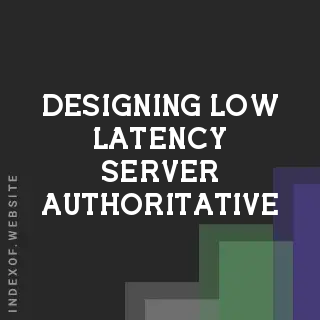 Designing Low Latency Server-Authoritative Turn-Based Games