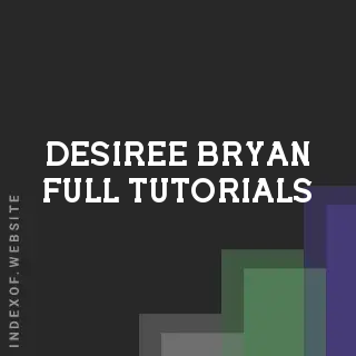 Desiree Bryan Full Tutorials | Indexof