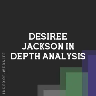 Desiree Jackson In-Depth Analysis | Indexof