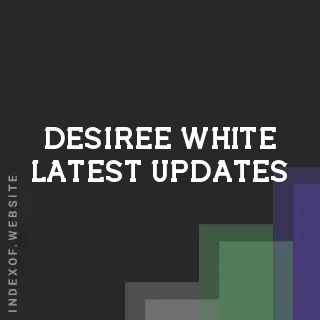 Desiree White Latest Updates | Indexof