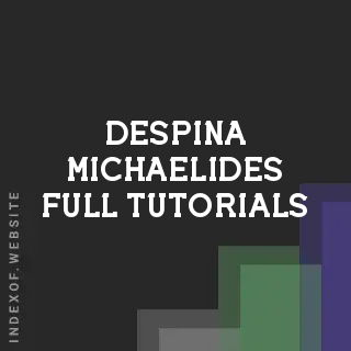 Despina Michaelides Full Tutorials | Indexof