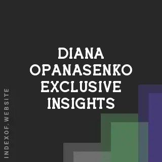 Diana Opanasenko Exclusive Insights | Indexof