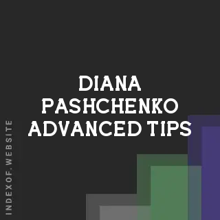 Diana Pashchenko Advanced Tips | Indexof