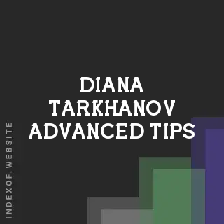 Diana Tarkhanov Advanced Tips | Indexof