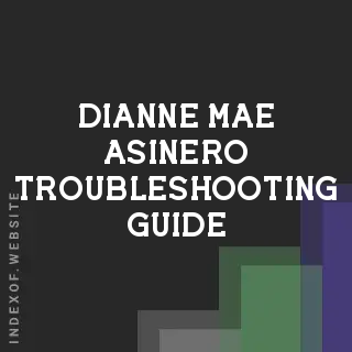 Dianne Mae Asinero Troubleshooting Guide | Indexof
