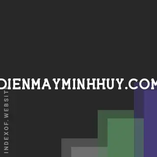dienmayminhhuy.com by Khung Huy site -  Indexof