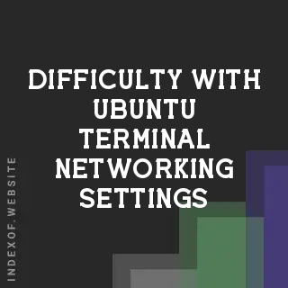 Fix: Difficulty with Ubuntu Terminal Networking Settings (2026 Guide)