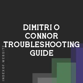 Dimitri O Connor Troubleshooting Guide | Indexof