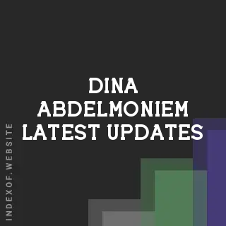 Dina Abdelmoniem Latest Updates | Indexof