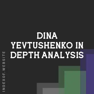 Dina Yevtushenko In-Depth Analysis | Indexof