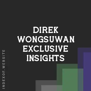Direk Wongsuwan Exclusive Insights | Indexof