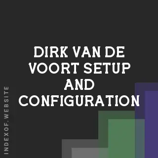 Dirk van de Voort Setup and Configuration | Indexof