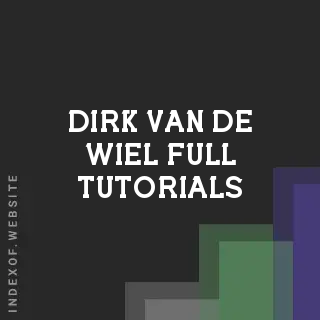 Dirk van de Wiel Full Tutorials | Indexof