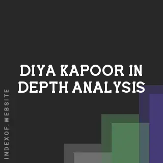 Diya Kapoor In-Depth Analysis | Indexof