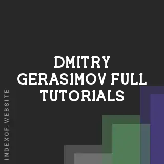Dmitry Gerasimov Full Tutorials | Indexof