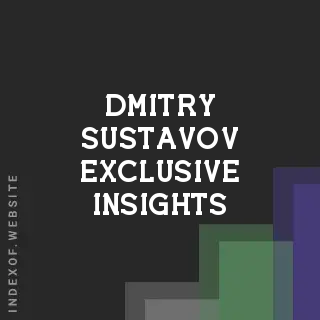 Dmitry Sustavov Exclusive Insights | Indexof