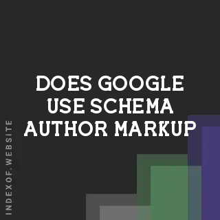 Does Google Use Schema Author Markup? SEO & E-E-A-T Impact
