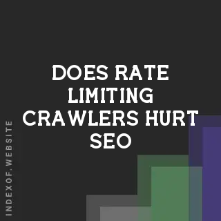 Does Rate Limiting Crawlers Hurt SEO? Performance vs. Indexing - Indexof