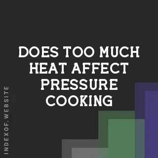 Does Too Much Heat Affect Pressure Cooking? | Cooking Science