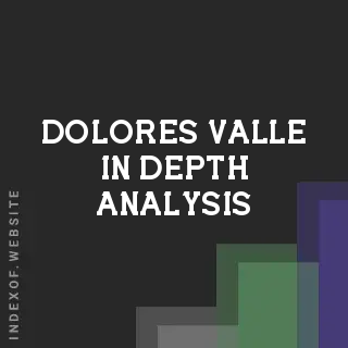 Dolores Valle In-Depth Analysis | Indexof