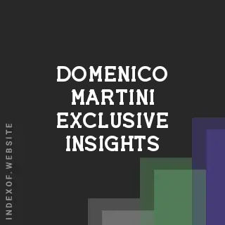 Domenico Martini Exclusive Insights | Indexof