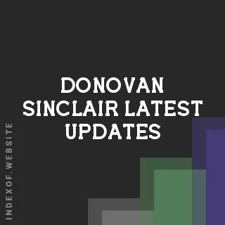 Donovan Sinclair Latest Updates | Indexof