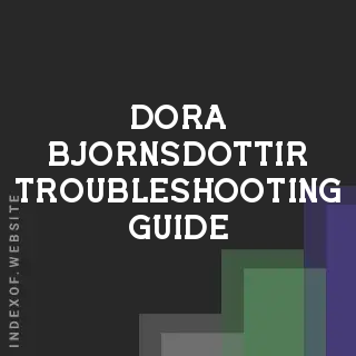 Dora Bjornsdottir Troubleshooting Guide | Indexof
