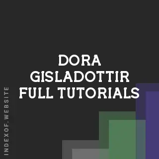 Dora Gisladottir Full Tutorials | Indexof
