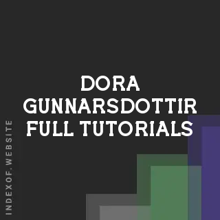 Dora Gunnarsdottir Full Tutorials | Indexof