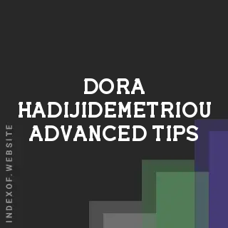 Dora Hadijidemetriou Advanced Tips | Indexof