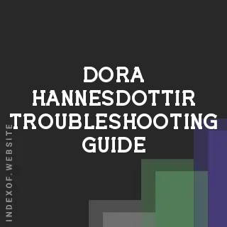 Dora Hannesdottir Troubleshooting Guide | Indexof