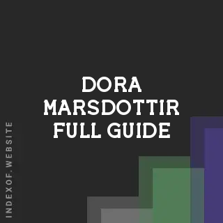 Dora Marsdottir Full Guide | Indexof