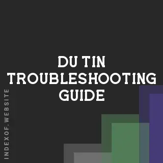Du Tin Troubleshooting Guide | Indexof