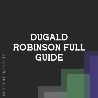 Dugald Robinson Full Guide | Indexof