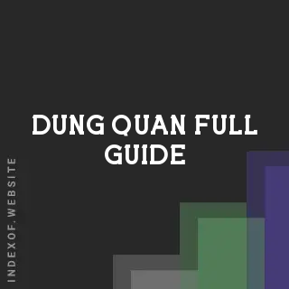 Dung Quan Full Guide | Indexof