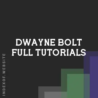 Dwayne Bolt Full Tutorials | Indexof