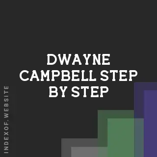 Dwayne Campbell Step-by-Step | Indexof