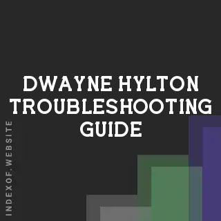 Dwayne Hylton Troubleshooting Guide | Indexof
