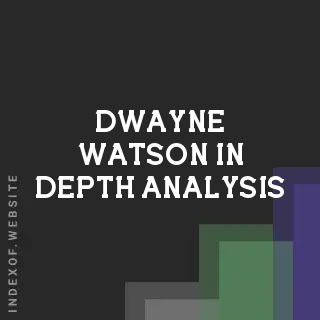 Dwayne Watson In-Depth Analysis | Indexof