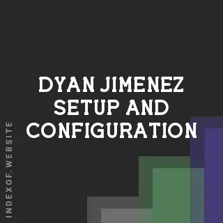 Dyan Jimenez Setup and Configuration | Indexof