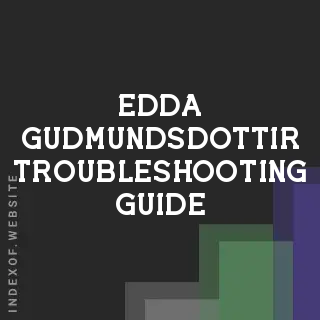 Edda Gudmundsdottir Troubleshooting Guide | Indexof