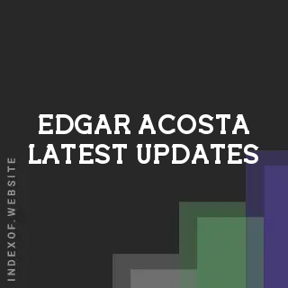 Edgar Acosta Latest Updates | Indexof