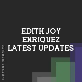 Edith Joy Enriquez Latest Updates | Indexof