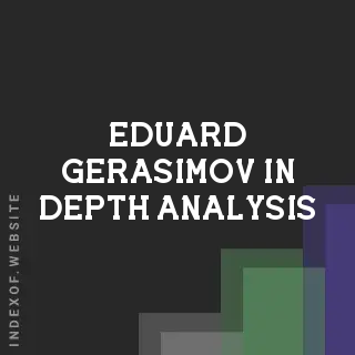 Eduard Gerasimov In-Depth Analysis | Indexof