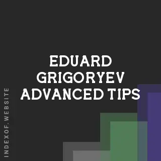 Eduard Grigoryev Advanced Tips | Indexof
